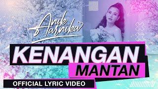 KENANGAN MANTAN - ANIK ARNIKA  OFFICIAL LYRIC & AUDIO 