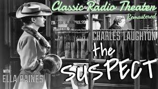 CHARLES LAUGHTON is The Suspect remastered • Classic Radio Theater • wELLA RAINES