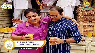 Bhide Ka Mango Business?  FULL MOVIE I PART 2   Taarak Mehta Ka Ooltah Chashmah  तारक मेहता