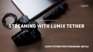 How to live-stream with LUMIX Tether for Streaming Beta  LUMIX Academy