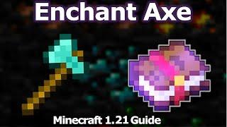 Ultimate 1.21 Minecraft Enchanting Guide for Axe  Best Axe Enchantments for PVP Mining..