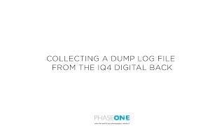 Support  Obtaining a dump log file from the IQ4   Phase One