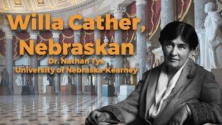 Willa Cather Nebraskan by Dr. Nathan Tye. Post Statue Unveiling Presentation.