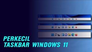 Cara Memperkecil Taskbar Windows 11