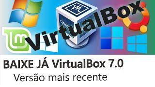 VirtualBox 7.0 Tutorial Completo para Instalação e Configuração
