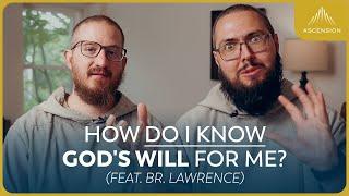 What Is Gods Will for My Life? Discernment 101 feat. Br. Lawrence