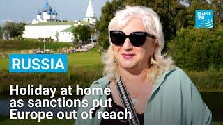 Russians holiday at home as sanctions put Europe out of reach • FRANCE 24 English