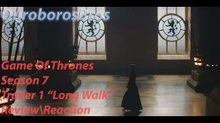 Game Of Thrones Season 7 Trailer 1 Long Walk Review\Reaction