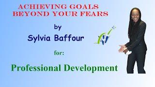 Achieving Goals Beyond Your Fears