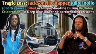 Jacksonville Rapper Julio Foolio Charles Jones Killed in Tampa Shooting During Birthday Festivi...