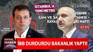 İBB Durdurdu Bakanlık Yaptı İstanbula Yeni Metro