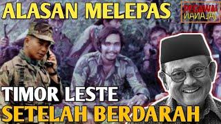 ALASAN HABIBIE MELEPAS TIMOR LESTE