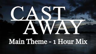 Cast Away - Alan Silvestri - 1 Hour Mix