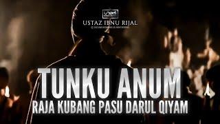 Ustaz Ibnu Rijal  Tunku Anum