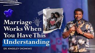 Marriage Works When You Have This Understanding  Kingsley Okonkwo