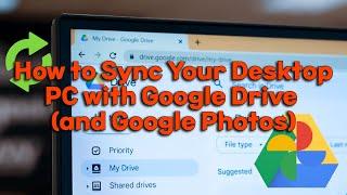 How to Sync Your Desktop PC with Google Drive and Google Photos