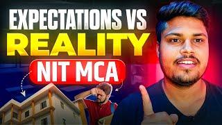 Expectations VS Reality of NIT MCA 