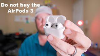 Why you shouldn’t buy the AirPods 3