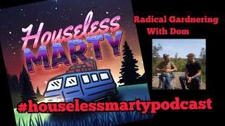 The #houselessmarty Podcast Radical Gardening With @TheWildlandersOffGrid