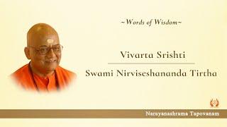 Vivarta Srishti  Swami Nirviseshananda Tirtha