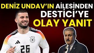 Deniz Undavın ailesinden Desticiye olay yanıt Kürdüm dediği için vatandaşlıktan çıkaralım demişti