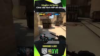 Magixx VÀ S1ren DỄ DÀNG CLEAR ĐỘI HÌNH NIP #csgo