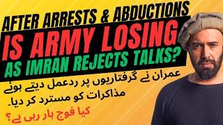 EXPLAINED AS IMRAN REJECTS TALKS AFTER ARRESTS IS ARMY LOSING?