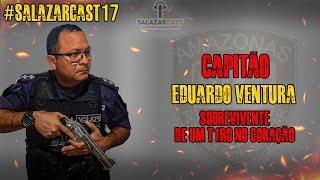 CAPITÃO EDUARDO VENTURA -  SOBREVIVENTE DE  1 T1RO NO CORAÇÃO - Salazar Cast #17