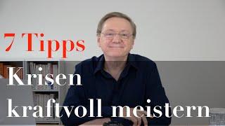 7 Tipps - Krisen kraftvoll meistern