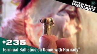 Ep. 235  Terminal Ballistics on Game with Hornady®