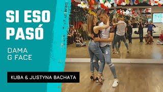 DAMA - G FACE - SI ESO PASÓ  Kuba & Justyna Bachata Dance Style Demo