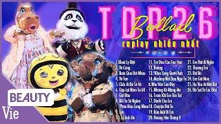 TOP 26 bài hát được replay nhiều nhất bùng nổ cảm xúc tại THE MASKED SINGER  Playlist Triệu View