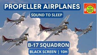 DEEP SOUND OF FOUR PROPELLER PLANES FOR SLEEPING  B-17  WHITE NOISE  #blackscreen #B-17 ️