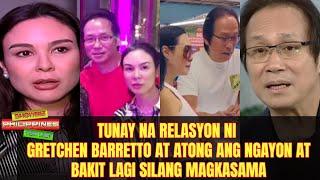 Tunay Na Relasyon ni Gretchen Barretto at Atong Ang Ngayon at Bakit Lagi silang Magkasama