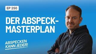 DEIN Abspeck-Masterplan  Abspecken kann jeder Podcast Folge 250