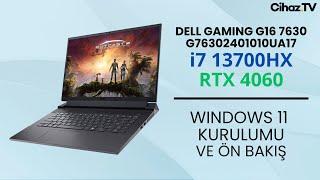 Dell Gaming G16 7630 i7 13700HX RTX 4060 Windows 11 Kurulumu ve Ön İnceleme - G76302401010UA18