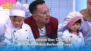 Gemasnya Ameena Dan Cipung Bikin Makanan Untuk Berbuka Puasa  BERKAHNYA RAMADAN 120324 P4