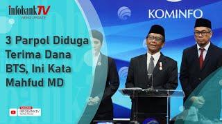 3 PARPOL DIDUGA TERIMA DANA BTS INI KATA MAHFUD MD