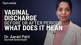 Vaginal Discharge Before Or After Periods What does it Mean?  Dr. Aarati Patil