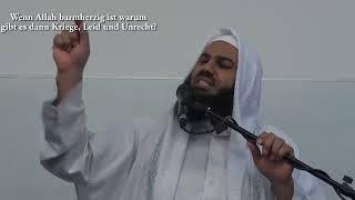 Wenn Allah barmherzig ist warum gibt es dann Kriege Leid und Unrecht  Sheikh Abul Baraa