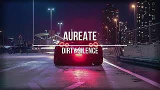 AUREATE - DIRTY $ILENCE