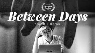 Between Days 2021  1-Minute Short Film  1st Winner MPC Film Festival