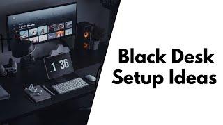 Black Desk Setup Ideas 2021   Dark Desk Setup Ideas 2021