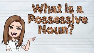 ENGLISH What is a Possessive Noun?  #iQuestionPH