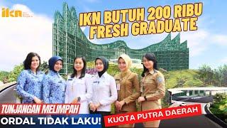 Kabar Baik IKN Butuh 200 Ribu ASN Fresh Graduate - Kuota Khusus Putra Daerah - ORDAL Minggir Dulu