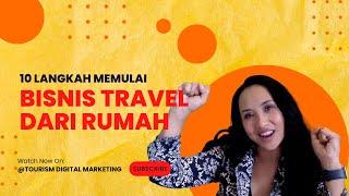 10 LANGKAH MEMULAI BISNIS TRAVEL ONLINE DARI RUMAH