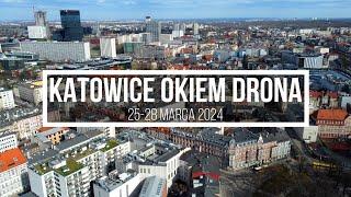 Katowice Okiem Drona 25-28 marca 2024