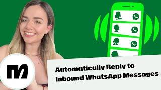 Automatically Reply to Inbound WhatsApp Messages