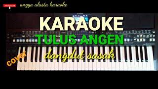 TULUS ANGEN KARAOKE DANGDUT SASAK cover