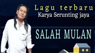 Karya terbaru Serunting Jaya SALAH MULAN